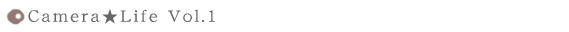 camera��Life Vol.1